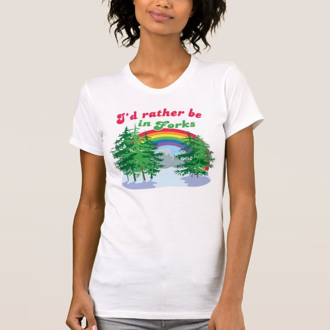 I'd Rather Be In Forks T-Shirt (Front)