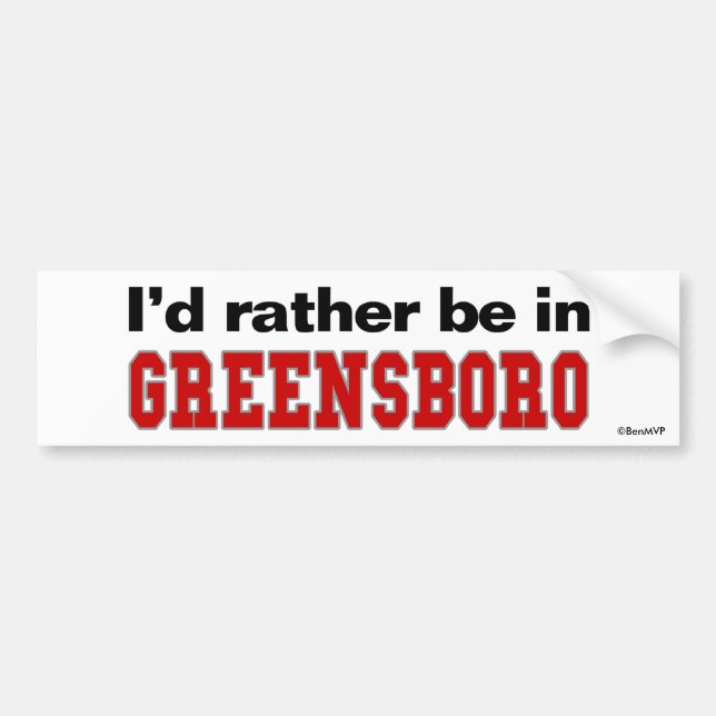 I'd Rather Be In Greensboro Bumper Sticker (Front)