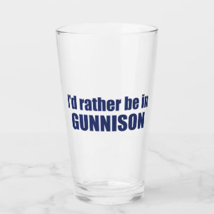 I'd Rather Be In Gunnison Colorado Glass