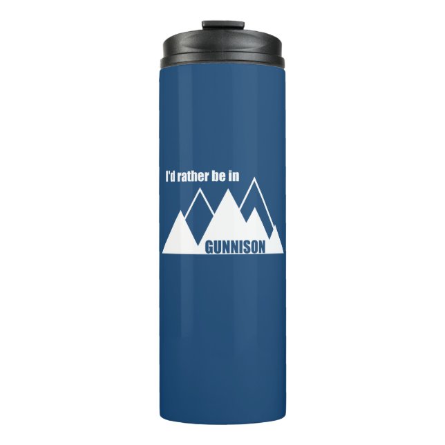 I'd Rather Be In Gunnison Colorado Mountain Thermal Tumbler (Front)