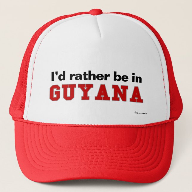 I'd Rather Be In Guyana Trucker Hat (Front)