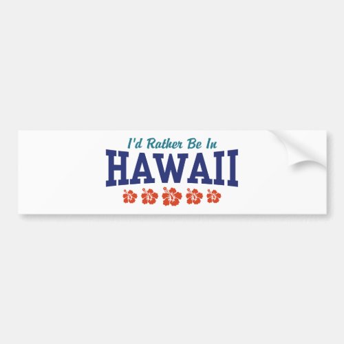 Id Rather Be In Hawaii Bumper Sticker