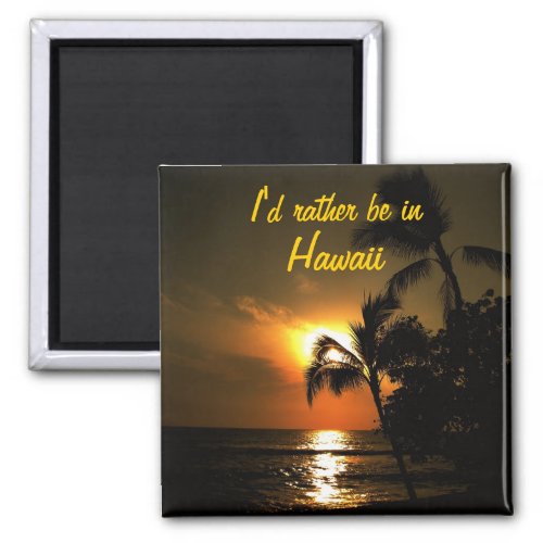 Id Rather Be in Hawaii Magnet