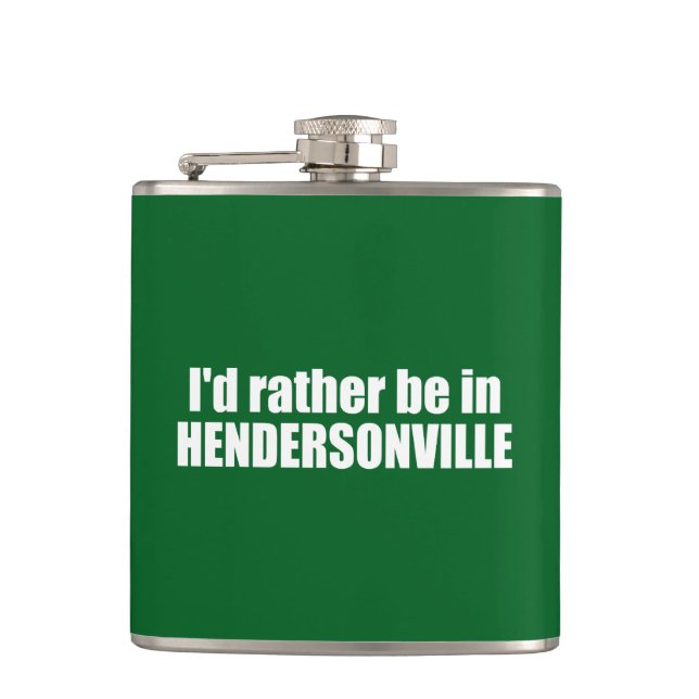 I'd Rather Be In Hendersonville North Carolina Flask (Front)