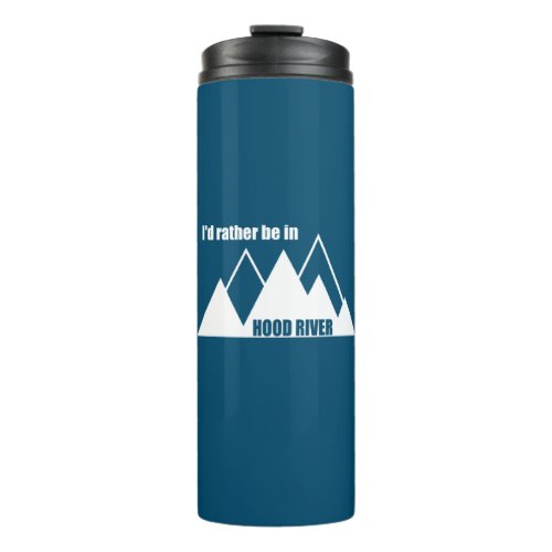 Id Rather Be In Hood River Oregon Mountain Thermal Tumbler
