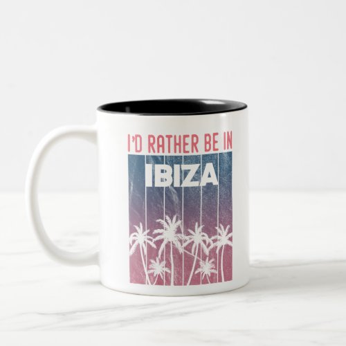 Id rather be in Ibiza Two_Tone Coffee Mug