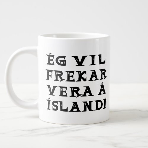 Id Rather Be in Iceland Quote Typography Giant Coffee Mug