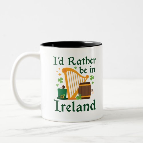 Id Rather Be in Ireland Two_Tone Coffee Mug