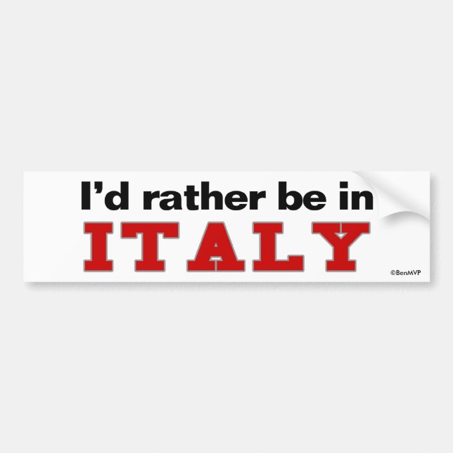 I'd Rather Be In Italy Bumper Sticker (Front)