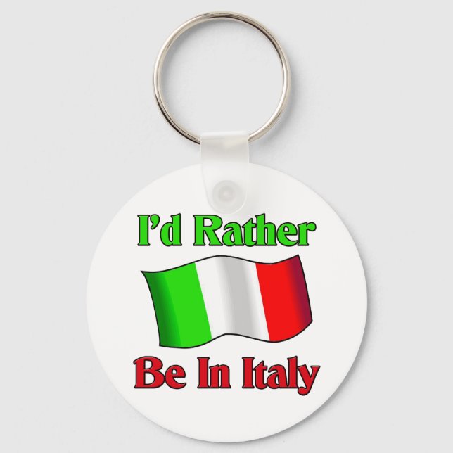 I'd Rather be in Italy Keychain (Front)