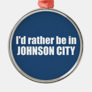I'd Rather Be In Johnson City Tennessee Metal Ornament