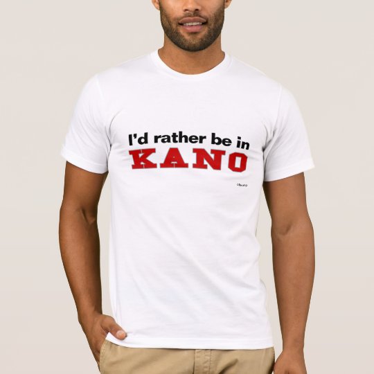 I'd Rather Be In Kano T-Shirt