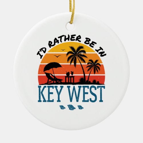 Id Rather Be in Key West Florida Keys Ceramic Ornament