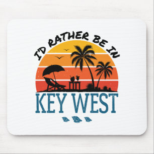 I'd Rather Be in Key West Florida Keys Mouse Pad