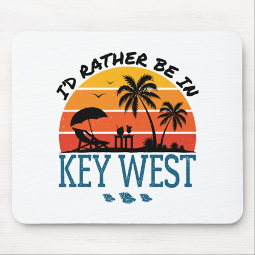 Id Rather Be in Key West Florida Keys Mouse Pad