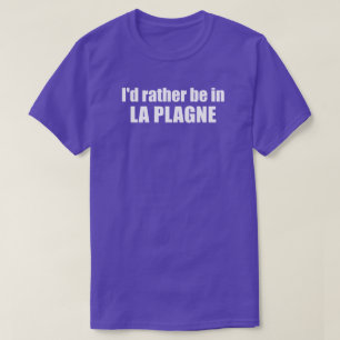 I'd Rather Be In La Plagne France T-Shirt