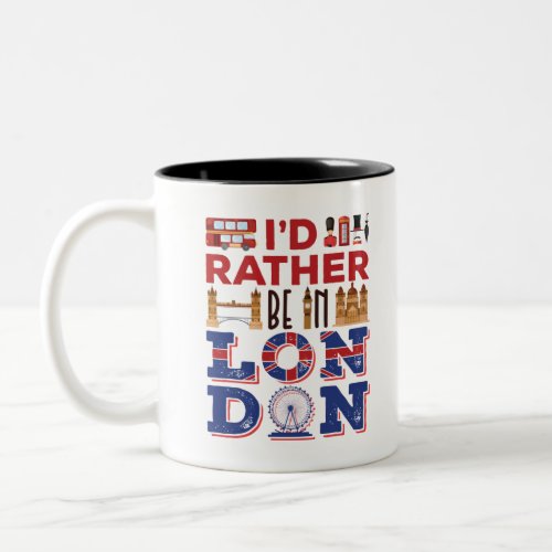 Id Rather Be in London England Britain Two_Tone Coffee Mug