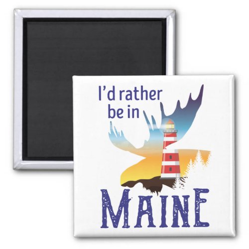 Id Rather Be in Maine Magnet