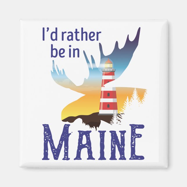 I'd Rather Be in Maine Magnet (Front)