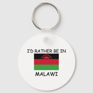 I'd rather be in Malawi Keychain