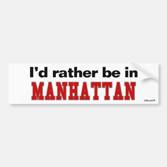 I'd Rather Be In Manhattan Bumper Sticker (Front)