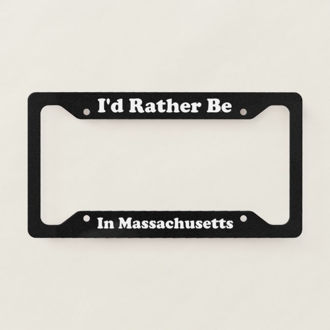 Id Rather Be In Massachusetts License Plate Frame (Front)
