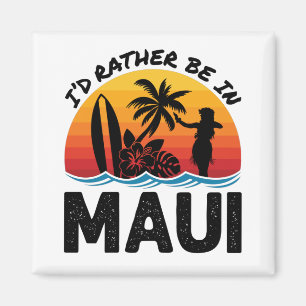 I'd Rather Be In Maui Hawaii Magnet