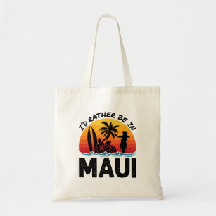 I'd Rather Be In Maui Hawaii Tote Bag