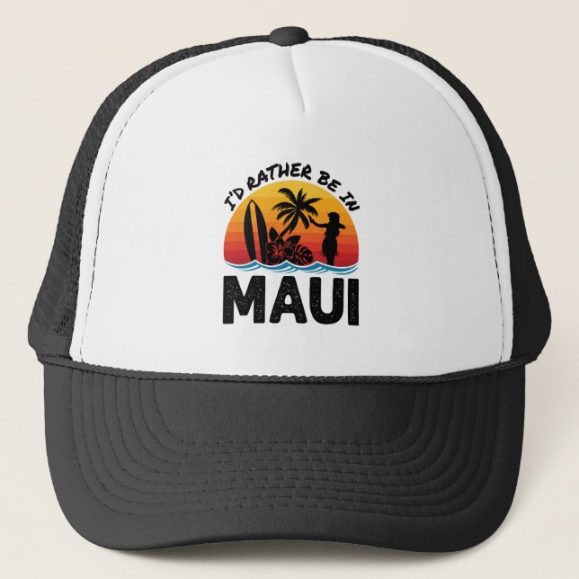 I'd Rather Be In Maui Hawaii Trucker Hat (Front)