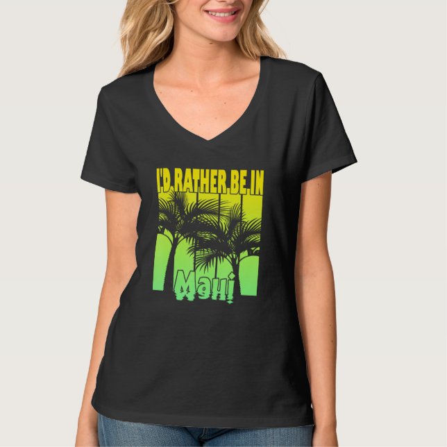 I'D Rather Be In Maui T-Shirt (Front)