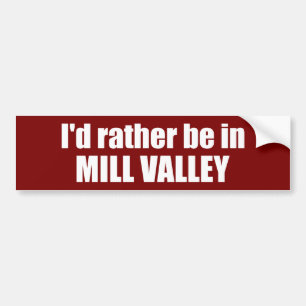 I'd Rather Be In Mill Valley California Bumper Sticker