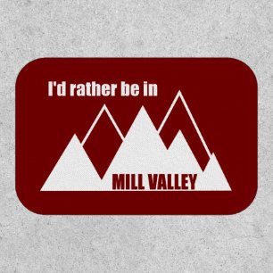 I'd Rather Be In Mill Valley California Mountain Patch