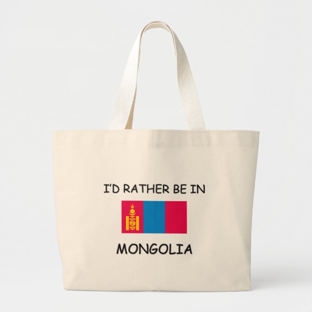 I'd rather be in Mongolia Large Tote Bag (Front)