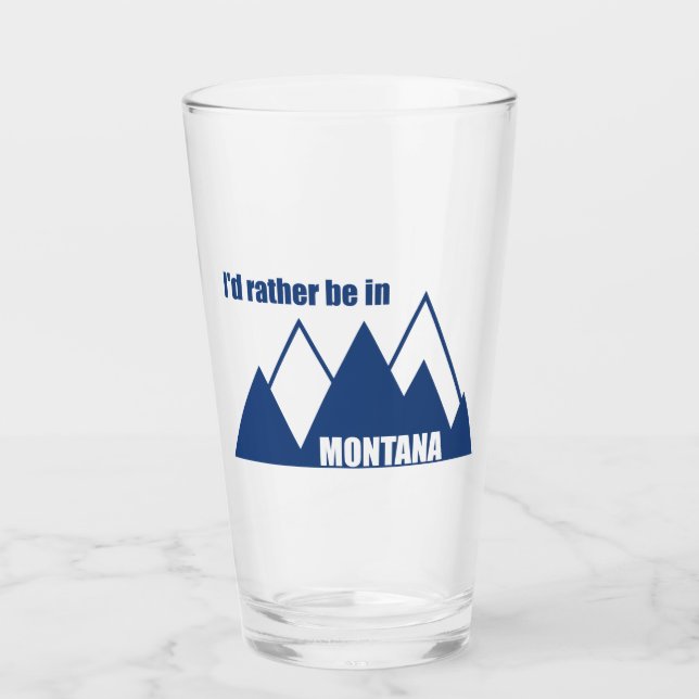 I'd Rather Be In Montana Mountain Glass (Front)