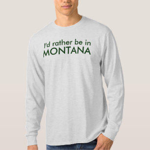 I'd rather be in MONTANA T-Shirt
