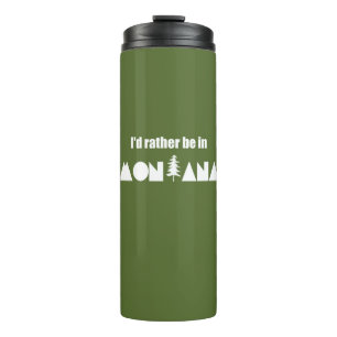 I'd Rather Be In Montana Thermal Tumbler