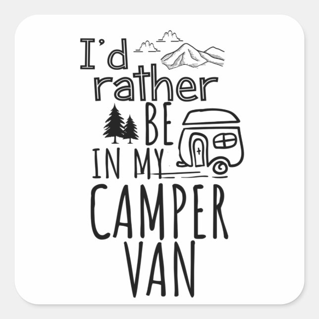 I'd Rather Be In My Camper Van Square Sticker (Front)