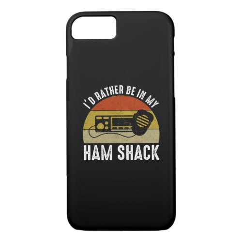 Id Rather Be In My Ham Shack iPhone 87 Case