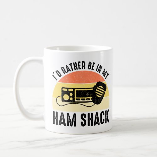 Id Rather Be In My Ham Shack  Coffee Mug