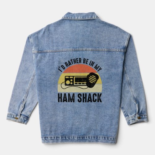 Id Rather Be In My Ham Shack  Denim Jacket