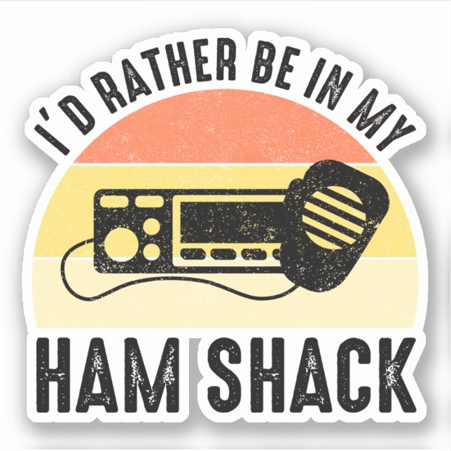 I'd Rather Be In My Ham Shack Sticker (Front)