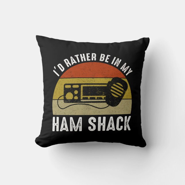 I'd Rather Be In My Ham Shack Throw Pillow (Front)
