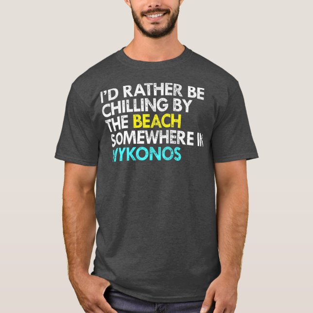 Id Rather Be In Mykonos Greece T-Shirt (Front)