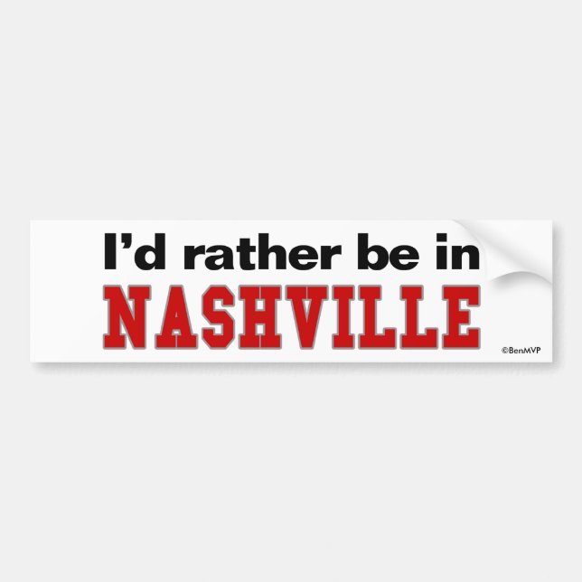 I'd Rather Be In Nashville Bumper Sticker (Front)