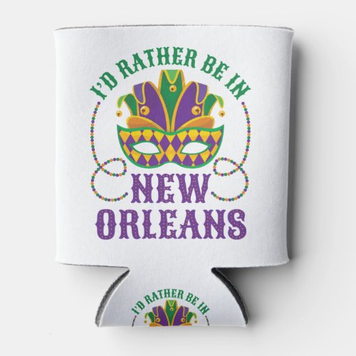 Id Rather Be in New Orleans Can Cooler