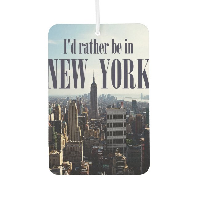 "I'd rather be in New York" car air freshner Car Air Freshener (Front)