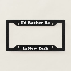 Id Rather Be In New York License Plate Frame