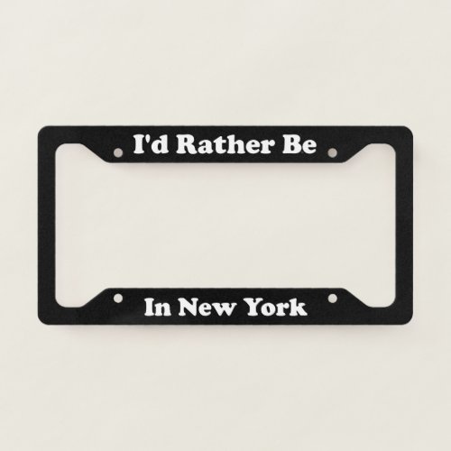 Id Rather Be In New York License Plate Frame