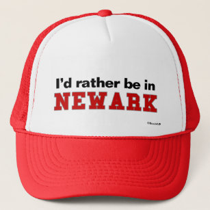 I'd Rather Be In Newark Trucker Hat