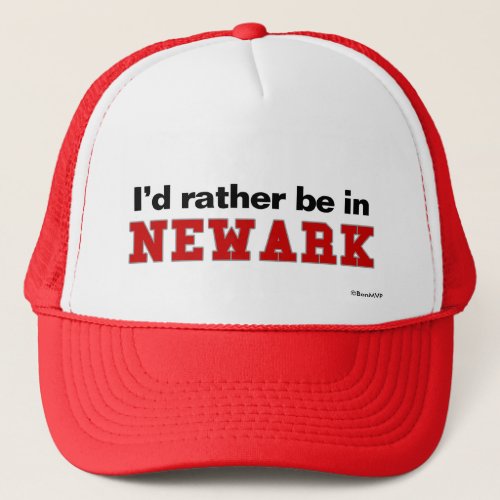 Id Rather Be In Newark Trucker Hat
